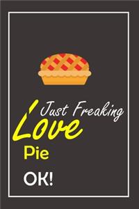 I Just Freaking Love Pie, OK !