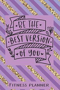 Be The Best Version Of You Fitness Planner