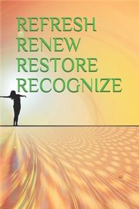 Refresh Renew Restore Recognize