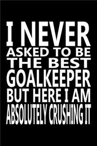 I never asked to be The Best Goalkeeper, But Here I am Absolutely Crushing it