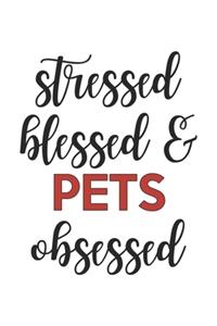 Stressed Blessed and Pets Obsessed Pets Lover Pets Obsessed Notebook A beautiful