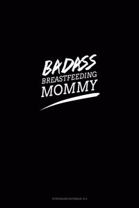 Badass Breastfeeding Mommy