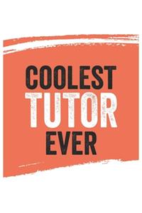 Coolest tutor Ever Notebook, tutors Gifts tutor Appreciation Gift, Best tutor Notebook A beautiful