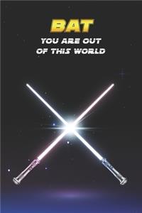 Bat You Are Out Of This World