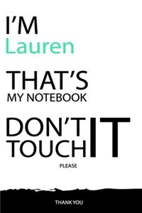 Lauren: DON'T TOUCH MY NOTEBOOK Unique customized Gift for Lauren - Journal for Girls / Women with beautiful colors White / Black, Journal to Write with 120