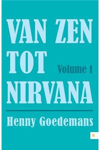 Van Zen Tot Nirvana: Volume 1