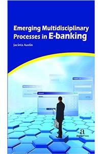 Emerging Multidisciplinary Processes in E-banking