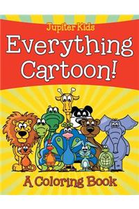 Everything Cartoon! (A Coloring Book)