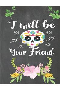 I Will Be Your Friend