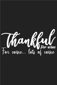 Thankful For Wine For Wine� Lot's of Wine