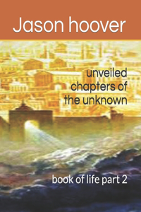 unveiled chapters of the unknown