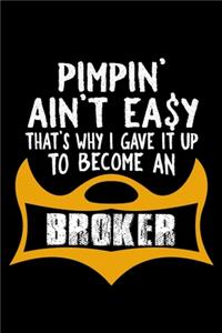 Pimpin' ain't easy that's why I gave it up to become a broker