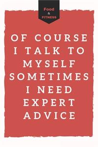 Of course I talk to myself sometimes I need expert advice: Get fit done, food journal, activity tracker and fitness diary with daily gratitude 90 days for Men