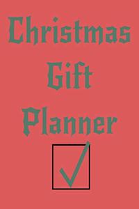 Christmas Gift Planner: Keep Track of Your Christmas Shopping For Everyone You Love