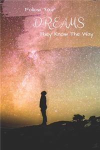 Follow Your Dreams They Know The Way