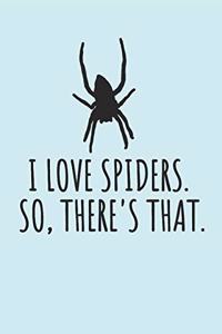 I Love Spiders. So, There's That.