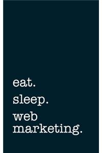 eat. sleep. web marketing. - Lined Notebook
