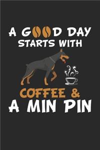 Day Starts With Coffee & a Min Pin