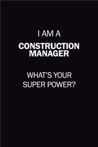I Am A Construction Manager, What's Your Super Power?