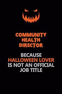Community Health Director Because Halloween Lover Is Not An Official Job Title