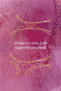 Judge No One, Just Improve Yourself