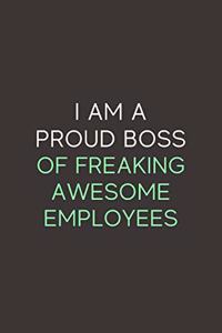 I Am A Proud Boss Of Freaking Awesome Employees