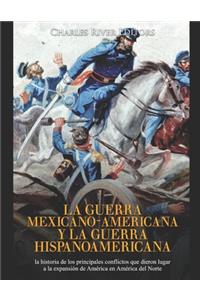 guerra mexicano-americana y la guerra hispanoamericana: la historia de los principales conflictos que dieron lugar a la expansión de América en América del Norte