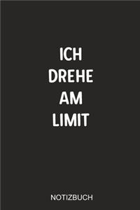 Ich drehe am Limit Notizbuch