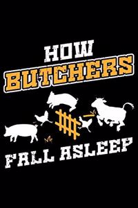How Butchers Fall Asleep