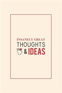 Insanely Great Thoughts & Ideas