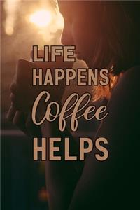Life Happens Coffee Helps