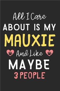 All I care about is my Mauxie and like maybe 3 people
