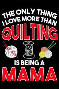 The Only Thing I Love More than Quilting Is Being A mama