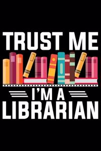 Trust Be I'm A Librarian