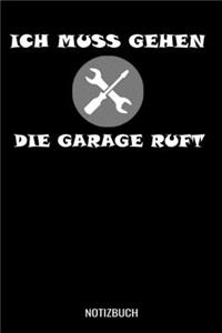 Ich muss gehen die Garage ruft