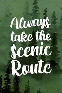 Always Take The Scenic Route