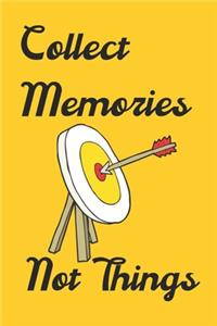 Collect Memories Not things