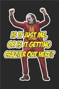 Is It Just Me, Or Is It Getting Crazier Out Here?