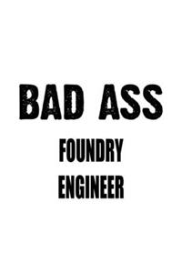Bad Ass Foundry Engineer