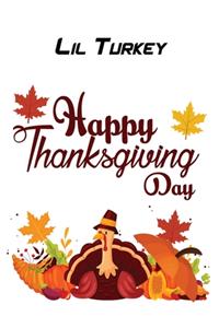 Lil turkey happy thanksgiving day