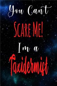 You Can't Scare Me! I'm A Taxidermist