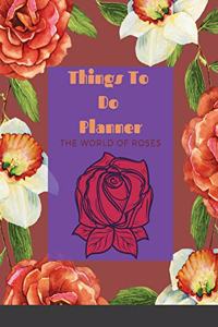 Things To Do Planner in The World of Roses