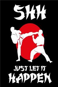 Shh Just Let It Happen