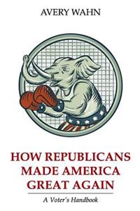 How Republicans Made America Great Again