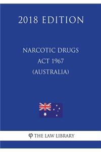 Narcotic Drugs ACT 1967 (Australia) (2018 Edition)