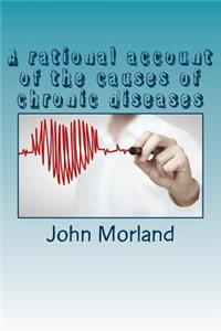 A rational account of the causes of chronic diseases