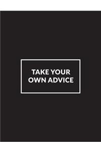 Take Your Own Advice