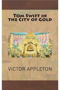 Tom Swift in the City of Gold