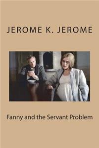 Fanny and the Servant Problem