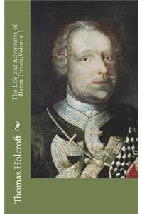 The Life and Adventures of Baron Trenck, Volume 1